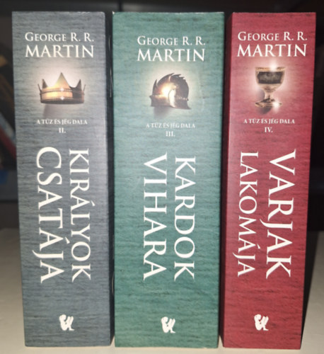 George R. R. Martin - A tűz és jég dala II. + III. + IV. - Királyok csatája + Kardok vihara + Varjak lakomája