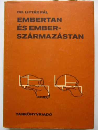 Dr. Liptk Pl Dr. Faludi Bla Dr. Thoma Andor - Embertan s emberszrmazstan ELEMBEREK, SEMBEREK, AZ EMBER SZRMAZSNAK TOVBBI (INDIREKT) BIZONYTKAI,A PALEOANTROPOLGIA KRDSEI A MEZOLITIKUMTL KEZDVE, TRTNETI EMBERTAN