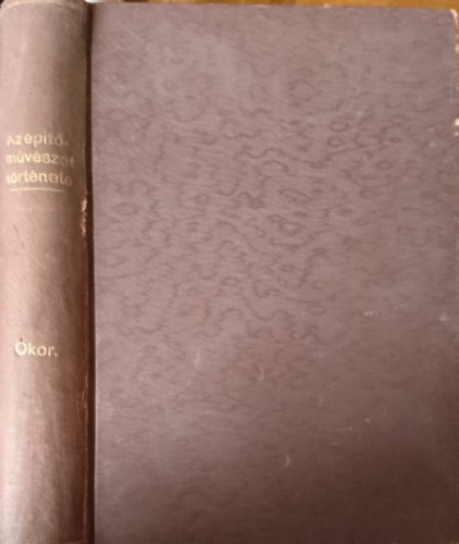 Kabdebó Gyula (szerk.) - Az építőművészet története I. - Ókor (unicus)