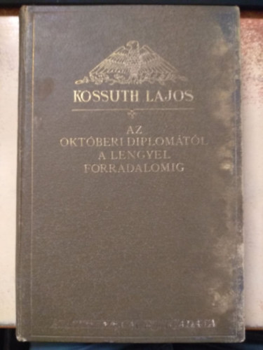 Kossuth Lajos - Az oktberi diplomtl a lengyel forradalomig (K. Lajos iratai V.)