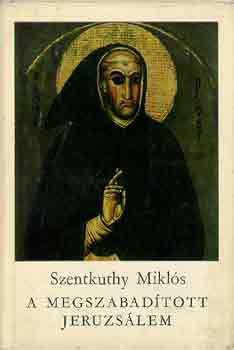 Szentkuthy MIklós - A megszabadított Jeruzsálem (Szenkuthy)