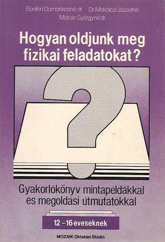 Bonifert; Molnár; Miskolczi - Hogyan oldjunk meg fizikai feladatokat? MS-2401