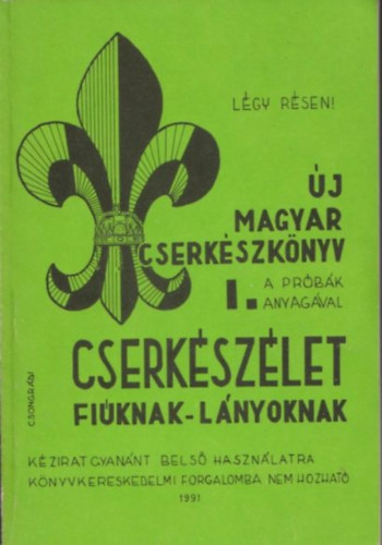 Csongrádi Jenő - Új magyar cserkészkönyv - Cserkészélet fiúknak-lányoknak I.