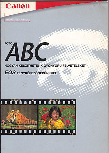 Foto ABC - hogyan készíthetünk gyönyörű felvételeket EOS fényképezőgépünkkel