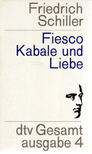 Friedrich von Schiller - Die Verschwrung des Fiesco zu Genua o Kabale und Liebe