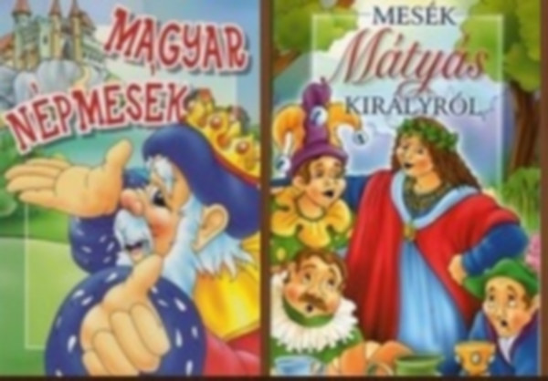 Magyar népmesék + Mesék Mátyás királyról