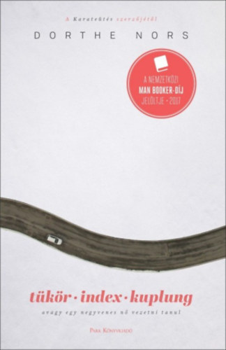 Nors Dorthe - T�k�r, index, kuplung - avagy egy negyvenes n� vezetni tanul