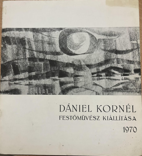 ismeretlen - D�niel Korn�l fest�m�v�sz ki�ll�t�sa, 1970