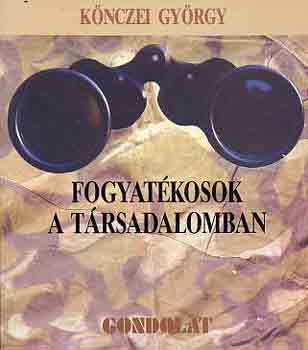 Knczei Gyrgy - Fogyatkosok a trsadalomban