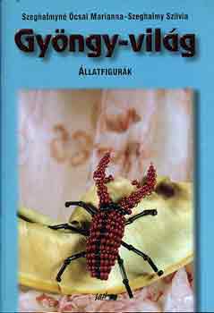 Szeghalmy Szilvia Szeghalmyn csai Marianna - Gyngy-vilg (llatfigurk)