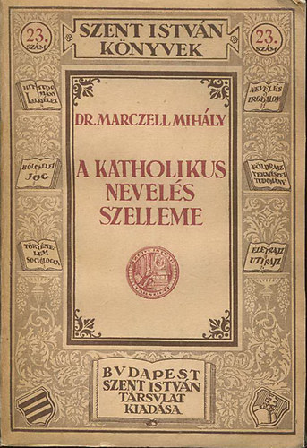 Dr. Marczell Mihály - A katholikus nevelés szelleme