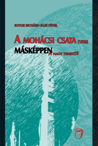 Illik P�ter Botlik Rich�rd - A moh�csi csata (1526) m�sk�ppen