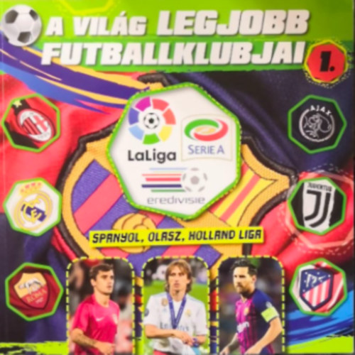 A vil�g legjobb futballklubjai 1. - spanyol , olasz , holland liga