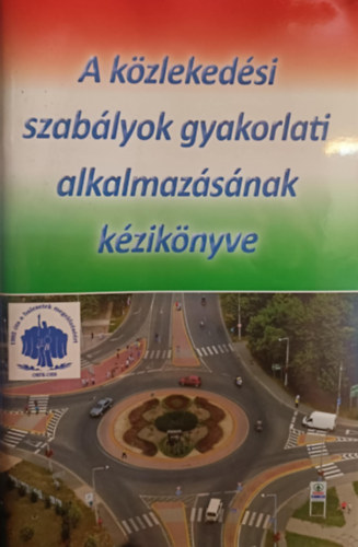 A k�zleked�si szab�lyok gyakorlati alkalmaz�s�nak k�zik�nyve