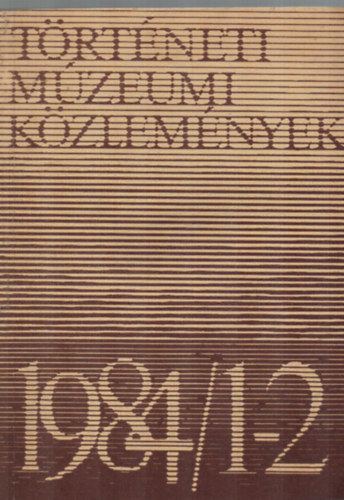 Bánkuti Imre - Történeti Múzeumi Közlemények. 1984/1-2.
