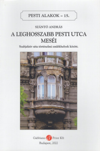 Szántó András - A leghosszabb Pesti utca meséi (Pesti alakok 15.)