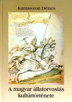 Karasszon Dnes - A magyar llatorvosls kultrtrtnete I-II.