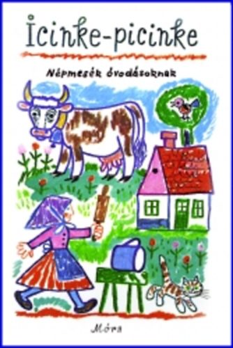 Dr. Kovács Ágnes - Icinke-picinke - Népmesék óvodásoknak