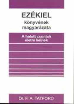 F. Tatford - Ez�kiel k�nyv�nek magyar�zata - A halott csontok �letre kelnek