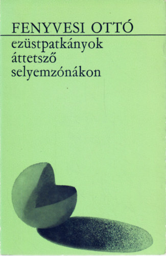 Fenyvesi Ott� - Ez�stpatk�nyok �ttetsz� seklyemz�n�kon