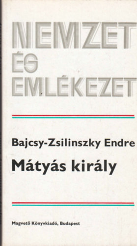 Bajcsy-Zsilinszky Endre - Mtys kirly