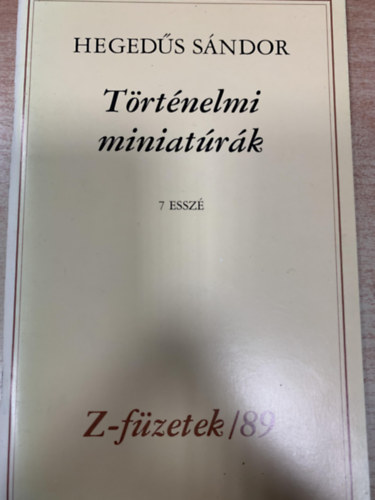 Heged�s S�ndor - T�rt�nelmi miniat�r�k (Z-f�zetek/89)