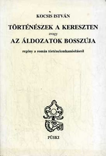 Kocsis Istv�n - T�rt�n�szek a kereszten avagy az �ldozatok bossz�ja