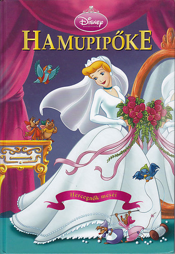 Hamupip�ke: Az �n csod�latos esk�v�m (Disney hercegn�k mes�i)
