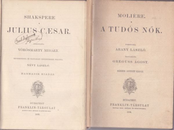 Shakspere Moli�re - Moli�re: A tud�s n�k (1894) - Shakspere: Julius Caesar (1898)
