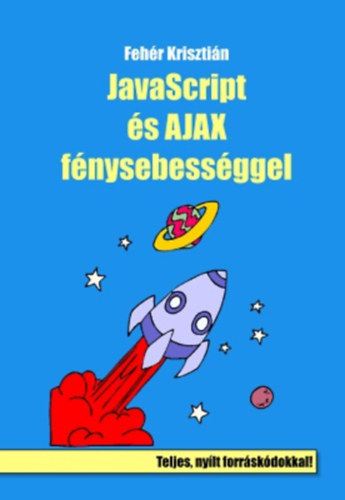 Fehér Krisztián - JavaScript és AJAX fénysebességgel