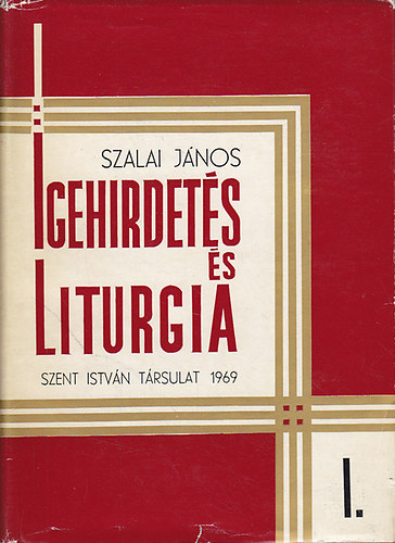 Szalai János - Igehirdetés és liturgia I.