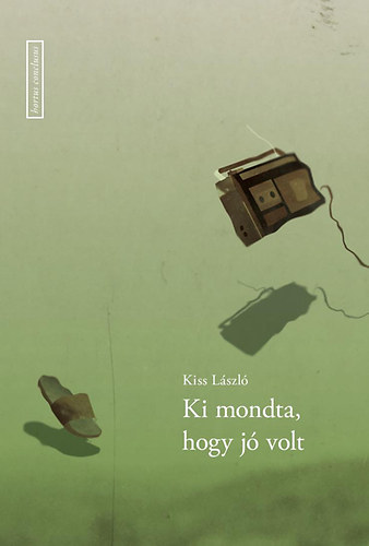 Kiss Lszl - Ki mondta, hogy j volt