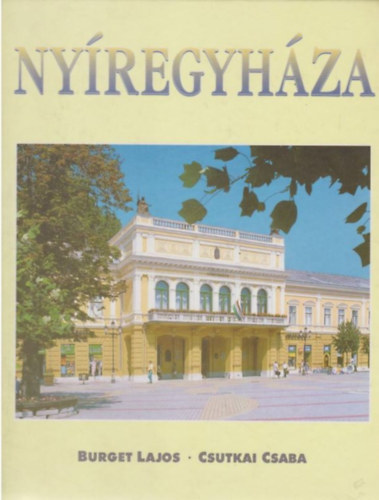 SZERZ� Burget Lajos FOT�ZTA Csutkai Csaba - Ny�regyh�za