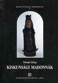 S�megi Gy�rgy - Kiskuns�gi madonn�k