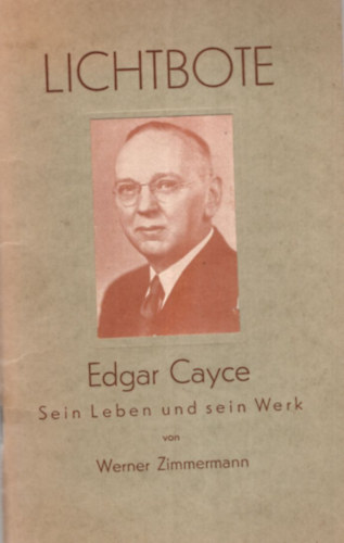 Werner Zimmermann - Lichbote  - Edgar Cayce Sein Leben und sein Werk