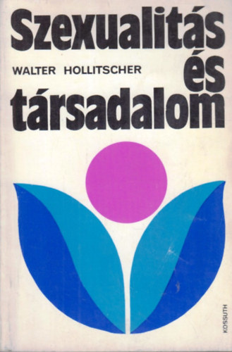 Walter Hollitscher - Szexualit�s �s t�rsadalom