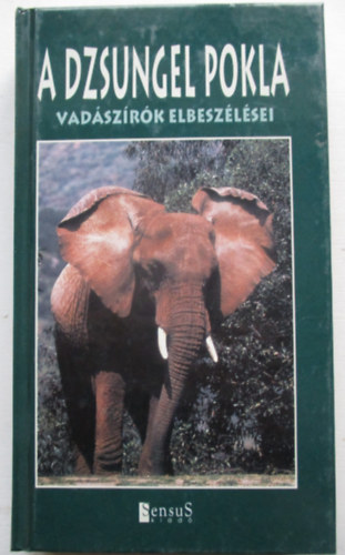 Sensus Kiad� - A dzsungel pokla (vad�sz�r�k elbesz�l�sei)