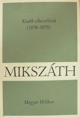 Miksz�th K�lm�n - Kisebb elbesz�l�sek (1870-1879)