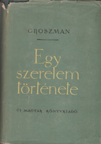 V. Groszman - Egy szerelem t�rt�nete �s egy�b elbesz�l�sek