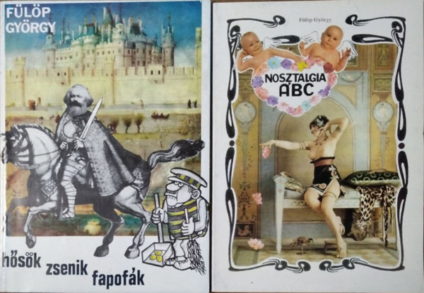 Fülöp György - Hősök, zsenik, fapofák + Nosztalgia ABC (2 kötet)