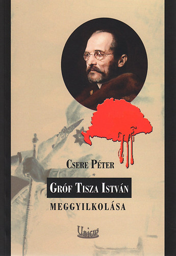 Csere P�ter - Gr�f Tisza Istv�n meggyilkol�sa