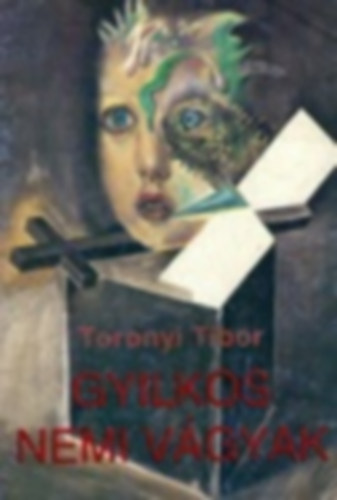 Toronyi Tibor - Gyilkos nemi vgyak