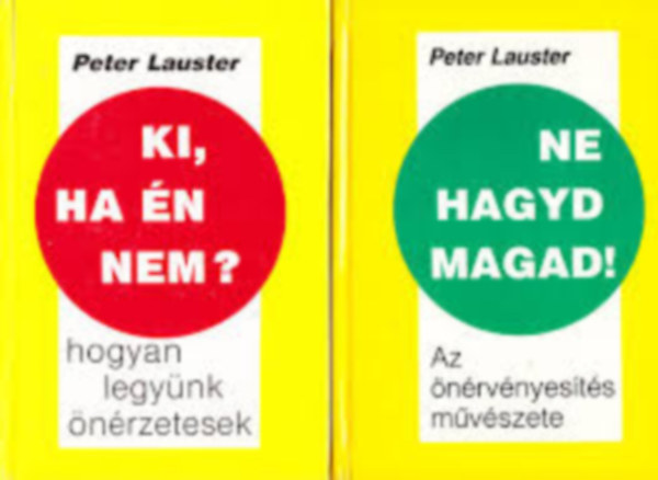 Peter Lauster - 2 db Ki, ha �n nem? Hogyan legy�nk �n�rzetesek- Ne hagyd magad! Az �n�rv�nyes�t�s m�v�szete