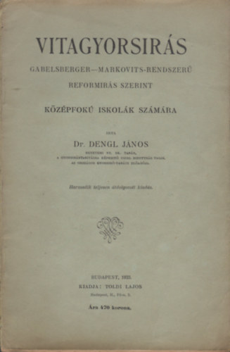 Dr. Dengl J�nos - Vitagyors�r�s Gabelsberger-Markovits-rendszer� reform�r�s szerint. K�z�pfok� iskol�k sz�m�ra