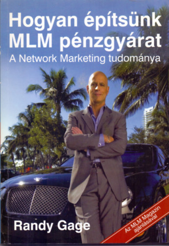 Randy Gage - Hogyan ptsnk MLM pnzgyrat - A Network Marketing tudomnya
