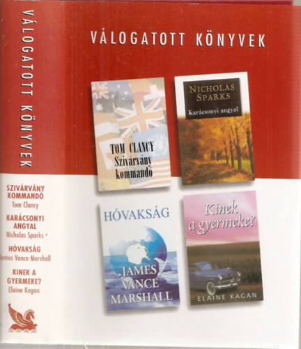 Tom Clancy-Nicholas Sparks-James Vance Marshall-Elaine Kagan - V�logatott k�nyvek - Sziv�rv�ny kommand�-Kar�csonyi angyal-H�vaks�g-Kinek a gyermeke?
