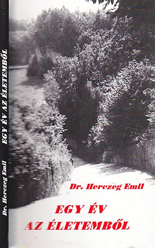 Dr. Herczeg Emil - Egy �v az �letemb�l