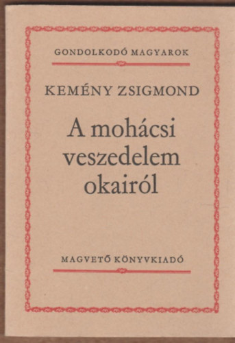 Kem�ny Zsigmond - A moh�csi veszedelem okair�l (gondolkod� magyarok)