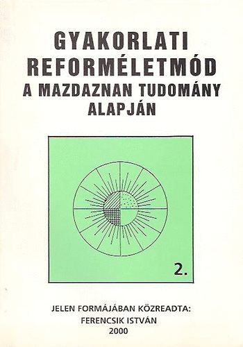 Ferencsik Istvn - Gyakorlati reformletmd 2. (A mazdaznan tudomny alapjn)