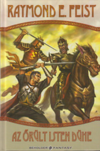 Raymond E. Feist - Az őrült isten dühe